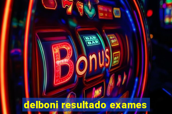 delboni resultado exames